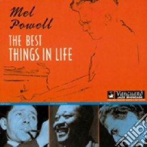 Mel Powell - Best Things In Life cd musicale di Powell Mel