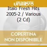 Italo Fresh Hits 2005-2 / Various (2 Cd) cd