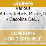 Various Artists,Rebels,Mister,D' - Gasolina Del Club: Reggaeton 1 cd