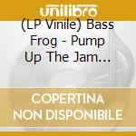 (LP Vinile) Bass Frog - Pump Up The Jam 2005 -Pd- lp vinile di Bass Frog