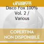 Disco Fox 100% Vol. 2 / Various cd