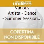 Various Artists - Dance - Summer Session Vol. 1 (2 Cd) cd musicale di Various Artists
