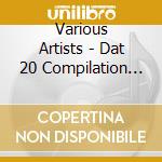 Various Artists - Dat 20 Compilation Vol 1 (2 Cd) cd