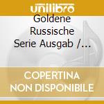 Goldene Russische Serie Ausgab / Various cd