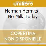 Herman Hermits - No Milk Today cd musicale di Herman Hermits