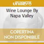 Wine Lounge By Napa Valley cd
