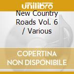 New Country Roads Vol. 6 / Various cd
