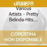 Various Artists - Pretty Belinda-Hits Whit Chris Andrews,The Rubettes,The Marmalade And Others cd