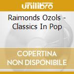 Raimonds Ozols - Classics In Pop cd