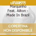 Marquinho Feat. Ailton - Made In Brazil cd
