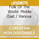Folk Of The World: Middle East / Various cd