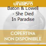 Baton & Lowell - She Died In Paradise cd