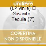 (LP Vinile) El Gusanito - Tequila (7') vinile