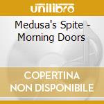 Medusa's Spite - Morning Doors cd musicale di Medusa's Spite
