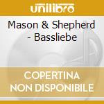 Mason & Shepherd - Bassliebe cd