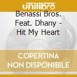Benassi Bros. Feat. Dhany - Hit My Heart cd musicale di Benassi Bros. Feat. Dhany