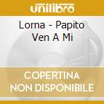 Lorna - Papito Ven A Mi cd