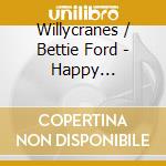 Willycranes / Bettie Ford - Happy Motoring/Gone Fighting/L (3 Cd) cd musicale di Willycranes / Bettie Ford