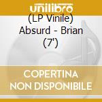 (LP Vinile) Absurd - Brian (7