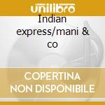 Indian express/mani & co cd musicale di Subramanian