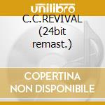 C.C.REVIVAL (24bit remast.) cd musicale di CREEDENCE CLEARWATER REVIVAL