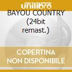 BAYOU COUNTRY (24bit remast.) cd