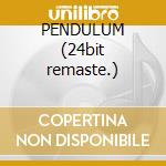 PENDULUM (24bit remaste.) cd