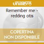 Remember me - redding otis cd musicale di Otis Redding