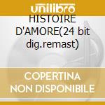 HISTOIRE D'AMORE(24 bit dig.remast) cd