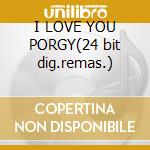I LOVE YOU PORGY(24 bit dig.remas.) cd
