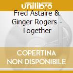 Fred Astaire & Ginger Rogers - Together cd