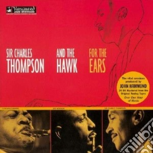 Sir Charles Thompson - For The Ears cd musicale di Sir charles thompson & the haw