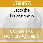 Jazz/the Timekeepers cd musicale di BASIE COUNT & PETERS