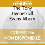 The Tony Bennet/bill Evans Album cd musicale di EVANS BILL & BENNET