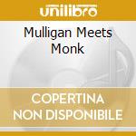 Mulligan Meets Monk cd musicale di MULLIGAN GERRY & MON