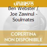 Ben Webster / Joe Zawinul - Soulmates cd