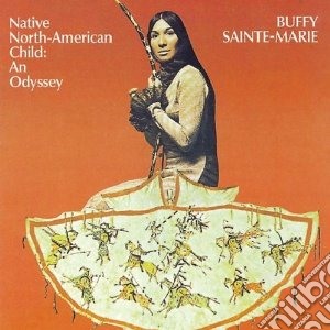 Buffy Sainte-Marie - Native North-american Child: An Odyssey cd musicale di Sainte-marie Buffy