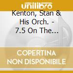 Kenton, Stan & His Orch. - 7.5 On The Richter Scale cd musicale di Kenton, Stan & His Orch.