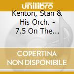 Kenton, Stan & His Orch. - 7.5 On The Richter Scale cd