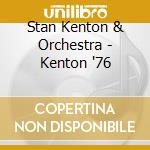 Stan Kenton & Orchestra - Kenton '76 cd