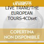 LIVE TRANE/THE EUROPEAN TOURS-4CDset cd