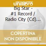 Big Star - #1 Record / Radio City (Cd) - cd