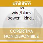 Live wire/blues power - king albert cd musicale di Albert King