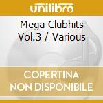 Mega Clubhits Vol.3 / Various cd musicale di Various Artists