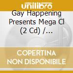 Gay Happening Presents Mega Cl (2 Cd) / Various cd