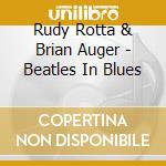 Rudy Rotta & Brian Auger - Beatles In Blues cd