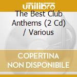 The Best Club Anthems (2 Cd) / Various cd