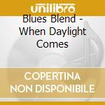 Blues Blend - When Daylight Comes cd
