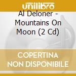 Al Deloner - Mountains On Moon (2 Cd) cd