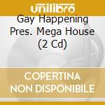 Gay Happening Pres. Mega House (2 Cd) cd musicale
